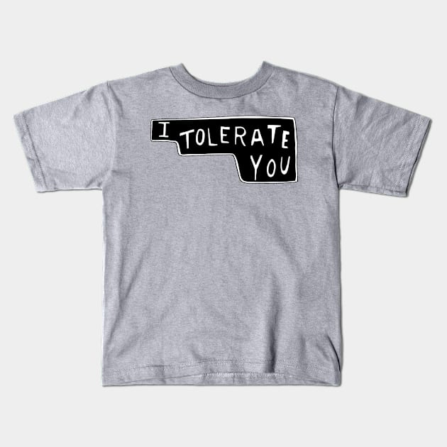 I Tolerate You Kids T-Shirt by minniemorrisart